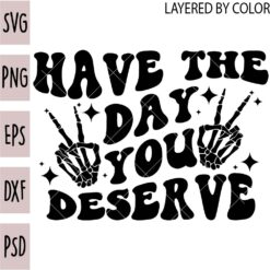 Have the day you deserve SVG, Skeleton hand Peace Sign SVG, Retro Have the Day you deserve SVG