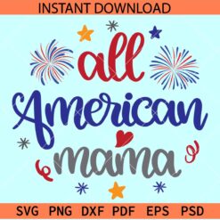 All American Mama SVG, Fireworks All American Mama SVG, 4th of July Mama SVG
