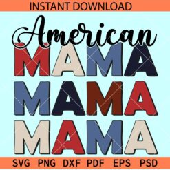 American Mama  Stacked SVG, 4th of July Mama Sacked SVG, Independence Day Mama SVG