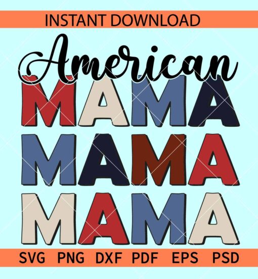 American Mama  Stacked SVG, 4th of July Mama Sacked SVG, Independence Day Mama SVG