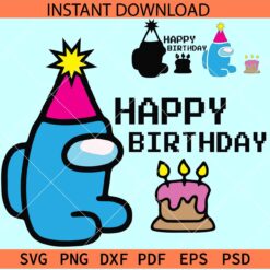 Among us happy birthday SVG, Happy Birthday SVG, Birthday Among Us SVG