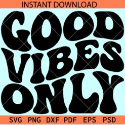 Good vibes SVG, Retro Text Good Vibes Only SVG, Good vibes only Retro wavy text SVG, Positive Vibes SVG