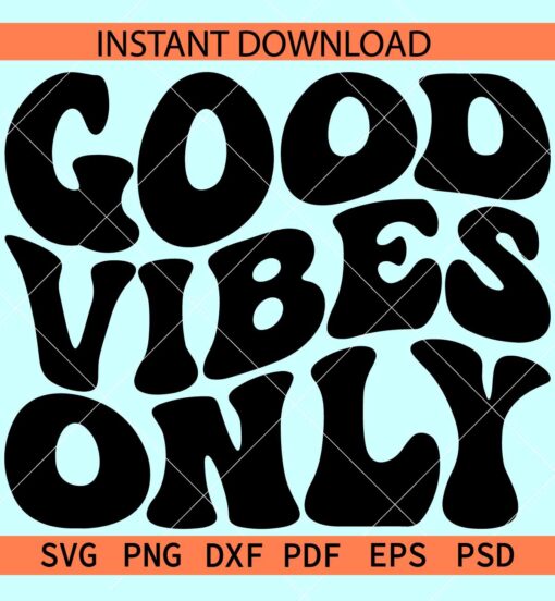 Good vibes SVG, Retro Text Good Vibes Only SVG, Good vibes only Retro wavy text SVG, Positive Vibes SVG