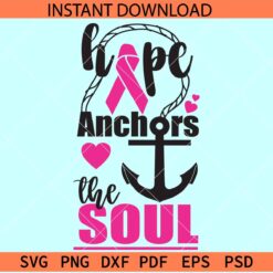 Hope anchors the soul cancer ribbon SVG, Cancer awareness anchor SVG, Breast Cancer Awareness SVG