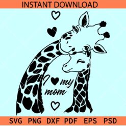 I Love my Mum Giraffe SVG, Mothers day giraffe SVG, Mom Lover SVG, Mama and baby Giraffe SVG