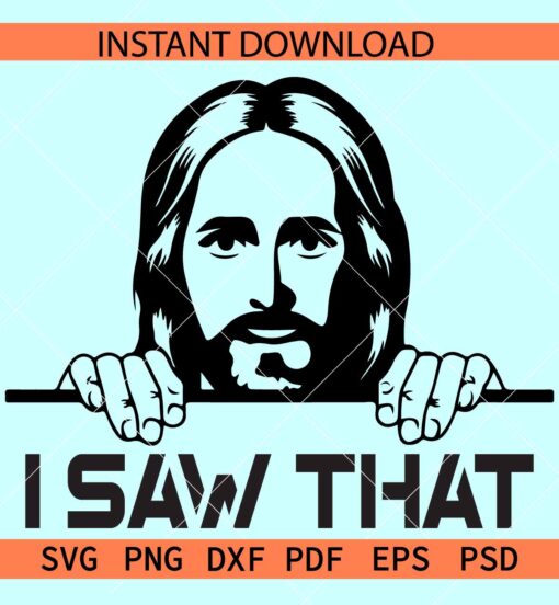 I saw That Jesus SVG, Jesus Peeking SVG, Jesus Christ Vector SVG, Peeking Jesus I Saw That SVG