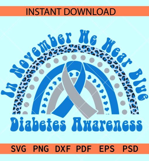  In November we wear blue rainbow svg, Diabetes awareness SVG, In November we wear blue Diabetes awareness rainbow svg