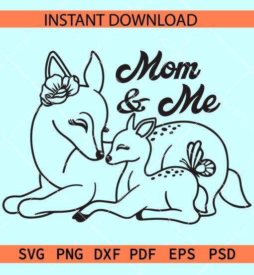 Mom and me deer SVG, baby deer and mom SVG, Mothers day deer SVG, Mother Love SVG