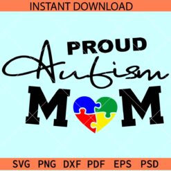 Proud Autism Mom SVG,  Autism Heart Symbol SVG, Autism Heart Puzzle SVG, Autism Awareness Mom SVG