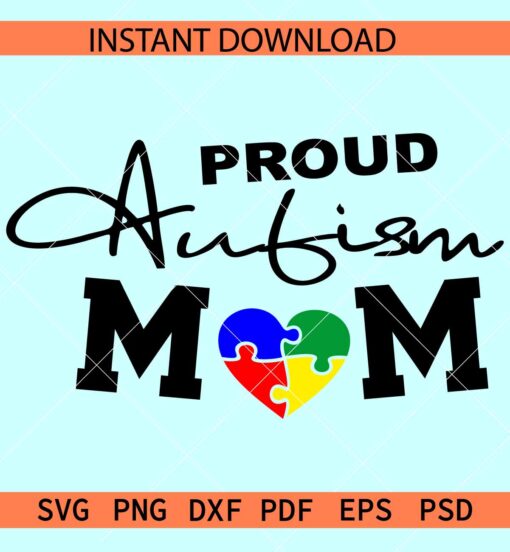 Proud Autism Mom SVG,  Autism Heart Symbol SVG, Autism Heart Puzzle SVG, Autism Awareness Mom SVG
