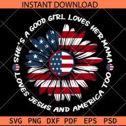 4th July good girl loves mama Jesus and America too Sunflower SVG, Independence Day Sunflower  SVG