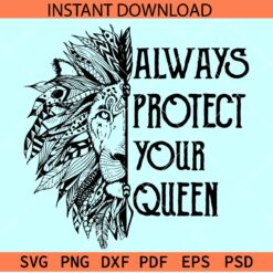 Always protect your queen Lion Head SVG, Valentine Half Lion Head SVG