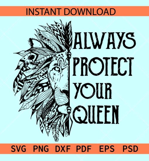 Always protect your queen Lion Head SVG, Valentine Half Lion Head SVG