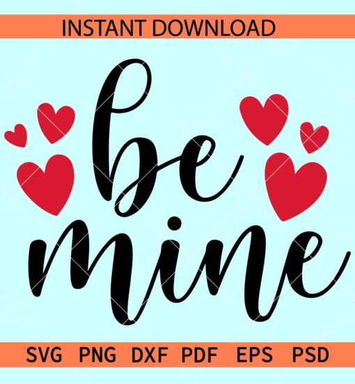 Be Mine Hearts SVG, Love Saying SVG, Love Heart Symbol Be Mine SVG