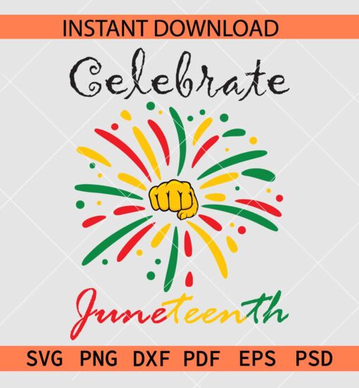 Celebrate Juneteenth Fireworks Fist SVG, June 19th Fireworks Fist SVG
