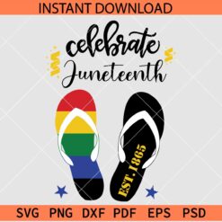 Celebrate Juneteenth Flip flops SVG, Est 1865 Flip Flops SVG