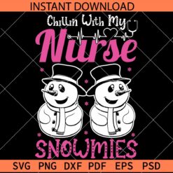 Chillin With My Nurse Snowmies SVG, Christmas Nurse SVG, Nurse Gnomes SVG, Snowman Nurse SVG