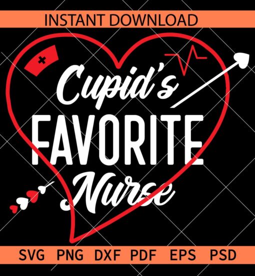 Cupids favorite nurse SVG, Heart and arrow Cupid Nurse SVG, Valentine Nurse SVG