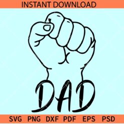Dad Fist SVG, Fathers day fist svg, strong dad fist SVG