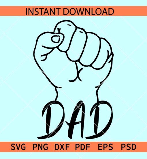 Dad Fist SVG, Fathers day fist svg, strong dad fist SVG