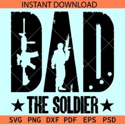 Dad the soldier SVG, Fathers day army dad svg, Army dad Vector SVG