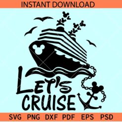 Disney ship lets cruise  SVG, Disney anchor with ship SVG, Mickey cruise ship svg