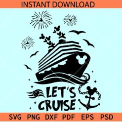 Disney ship lets cruise  SVG, Mickey Fireworks Ship SVG, Disney anchor with ship SVG