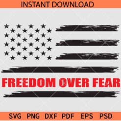 Distressed Flag Freedom Over Fear SVG, Freedom Over Fear US Flag SVG, Easter Day Flag SVG