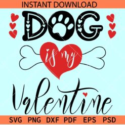 Dog is my valentine SVG, Valentine Dog SVG, Dog Lover SVG