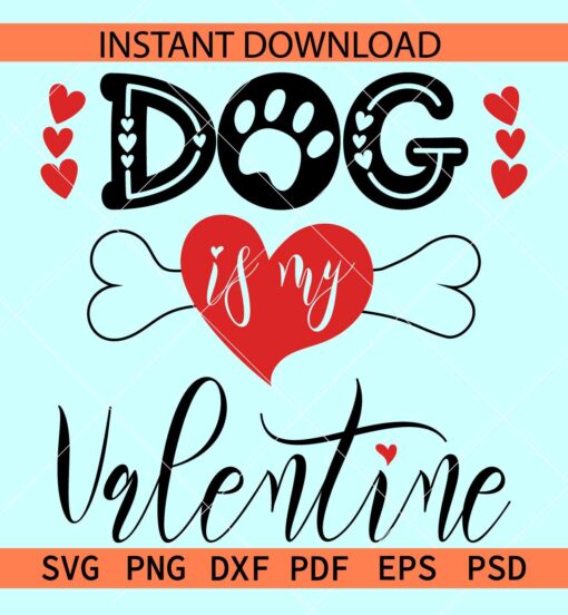 Dog is my valentine SVG, Valentine Dog SVG, Dog Lover SVG