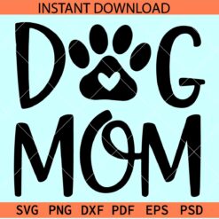 Dog mom SVG, Dog Paw SVG, Mothers day Dog SVG