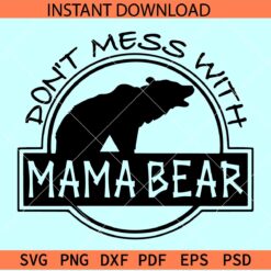 Don't mess with mama SVG, Mothers Day Bear SVG, Roaring Mama Bear SVG
