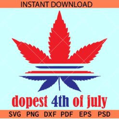 Dopest 4th of July weed SVG, Freedom day marijuana SVG, July Fourth Weed SVG