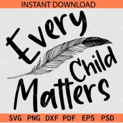 Every Child Matters Feather SVG, Child Welfare SVG, Child Day Holiday SVG
