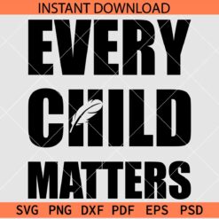 Every Child Matters Feather SVG, September 30th Orange Day SVG, Child Protection Day SVG