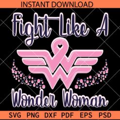 Fight Like A Wonder Woman SVG, Wonder woman Cancer awareness SVG