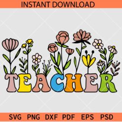 Floral Teacher SVG, Teacher Flowers SVG, Teacher Appreciation Flowers SVG