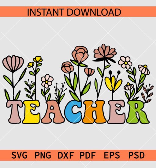 Floral Teacher SVG, Teacher Flowers SVG, Teacher Appreciation Flowers SVG