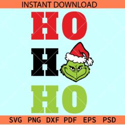 Grinch Ho Ho Ho SVG, Grinch Ho SVG, Christmas Grinch SVG