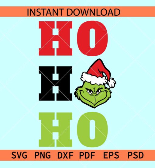 Grinch Ho Ho Ho SVG, Grinch Ho SVG, Christmas Grinch SVG