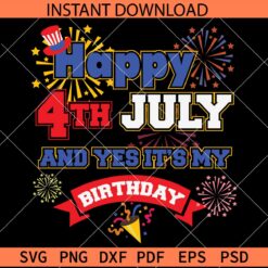 Happy 4th July  and yes its my birthday SVG, Freedom Day Birthday SVG