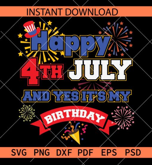 Happy 4th July  and yes its my birthday SVG, Freedom Day Birthday SVG
