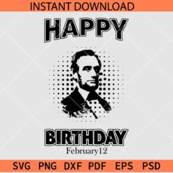 Happy Birthday Abraham SVG, Abraham Lincoln Birthday SVG