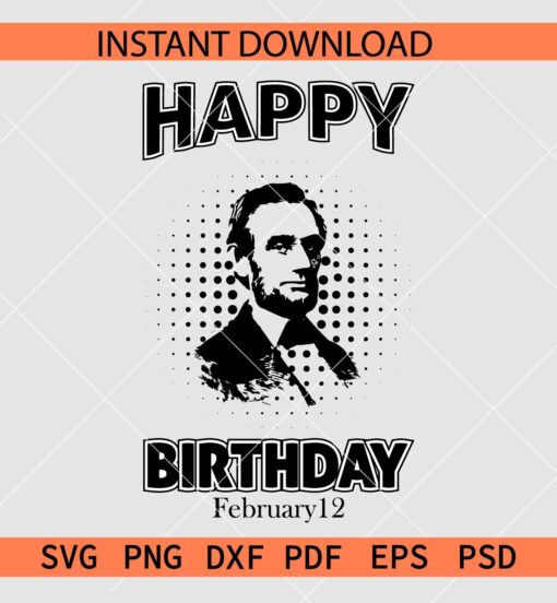 Happy Birthday Abraham SVG, Abraham Lincoln Birthday SVG