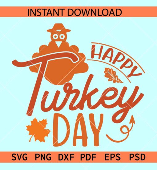 Happy Turkey Day SVG, Thanks Giving Turkey SVG, Thanks Giving Day Turkey SVG