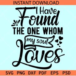 I have found the one whom my soul loves SVG, Valentine's Day Love Saying SVG