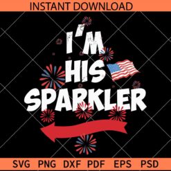 I'm His sparkler Fireworks SVG, I'm His sparkler US Flag  SVG, 4th July Love Quote SVG