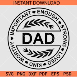 Important Enough Strong Loved Kind Worthy Dad SVG, Fathers Day Saying SVG, Dad Lover SVG
