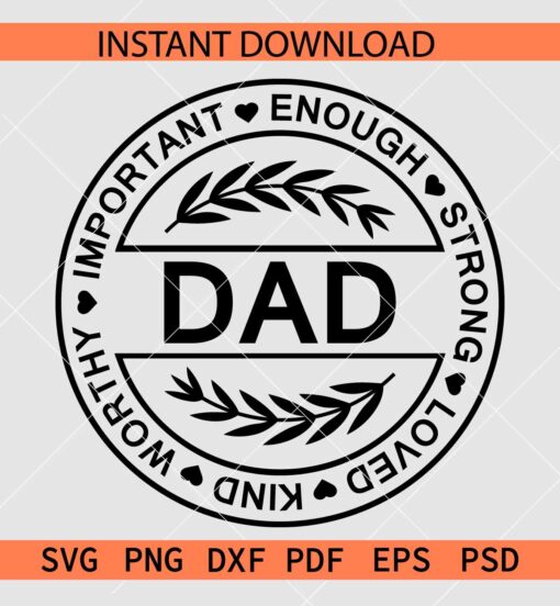Important Enough Strong Loved Kind Worthy Dad SVG, Fathers Day Saying SVG, Dad Lover SVG