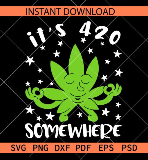 It's 420 Somewhere SVG, Cannabis cartoon SVG, Weed Leaf 420 cartoon SVG